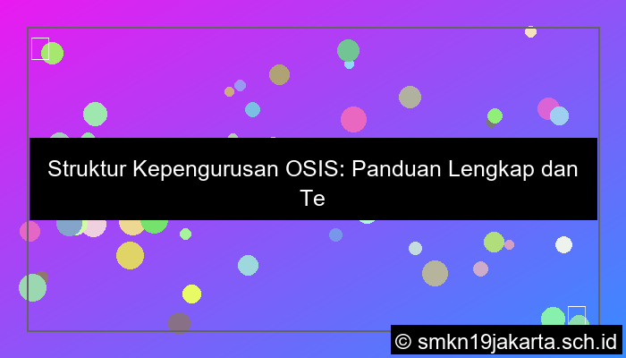 sebutkan struktur kepengurusan osis
