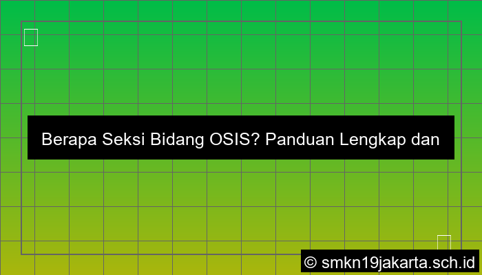 seksi bidang osis ada berapa