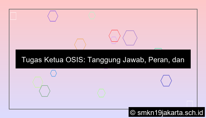 tugas tugas ketua osis