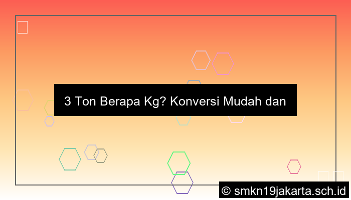 3 ton berapa kg