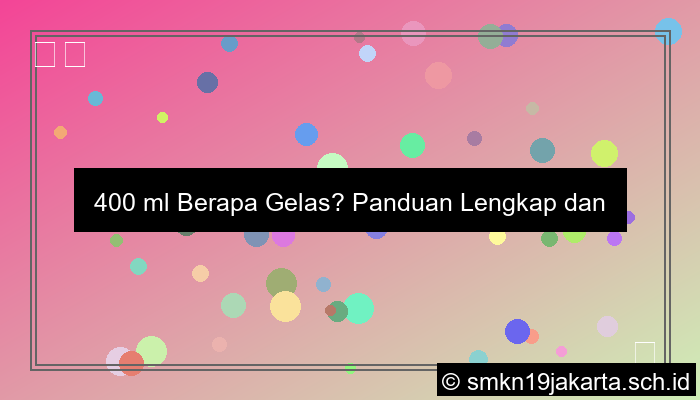 desain 400 ml berapa gelas