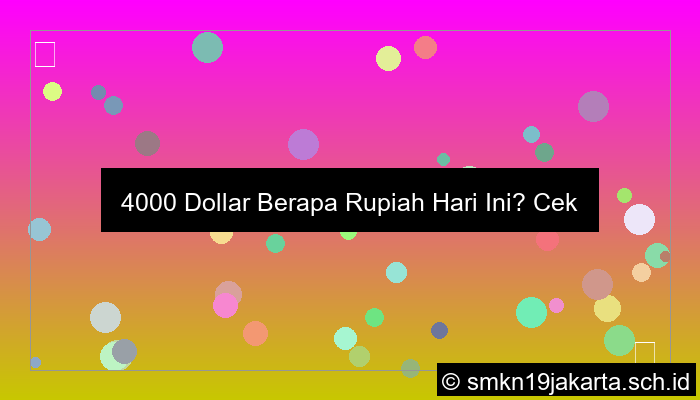 ilustrasi 4000 dollar berapa rupiah