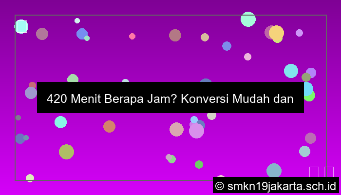 420 menit berapa jam