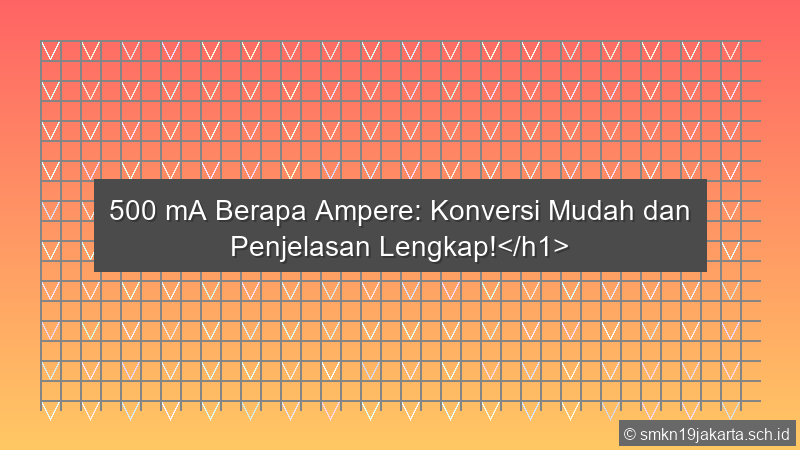 500 Ma Berapa Ampere