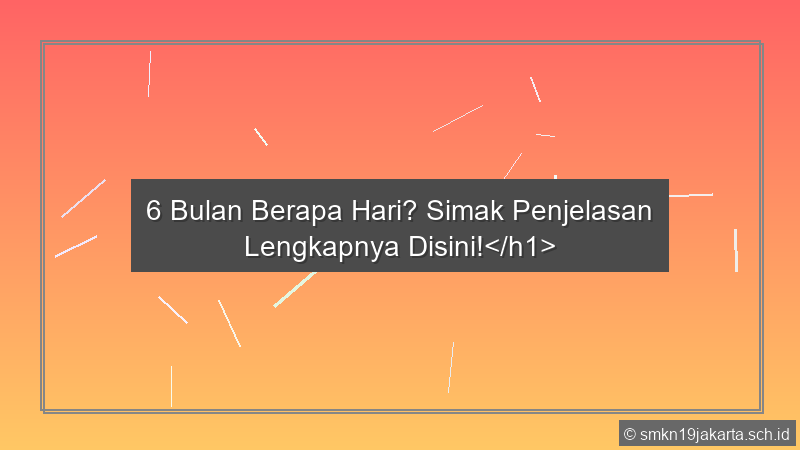 6Bulan Berapa Hari