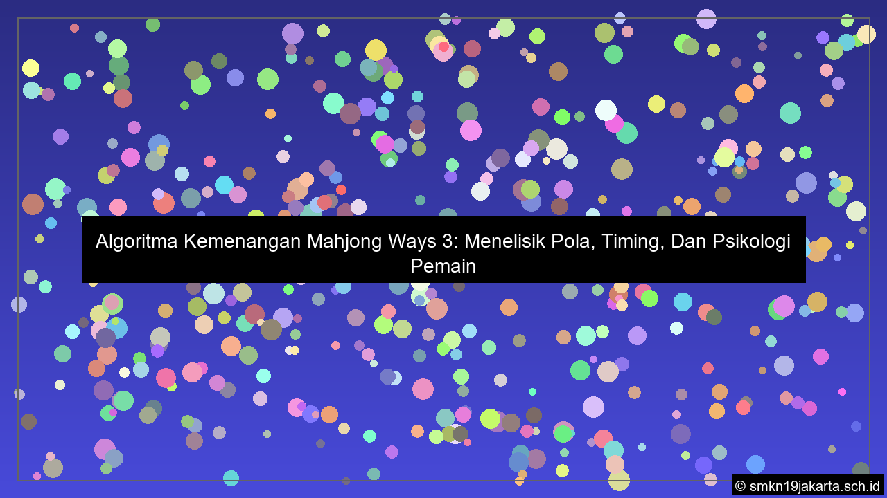 algoritma kemenangan mahjong ways 3 menelisik pola timing dan psikologi pemain