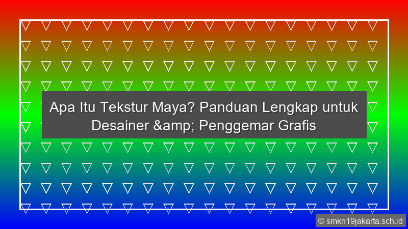 Tekstur Maya Adalah