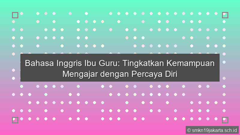 Bahasa Inggris Ibu Guru