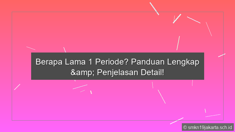 1 Periode Berapa Lama