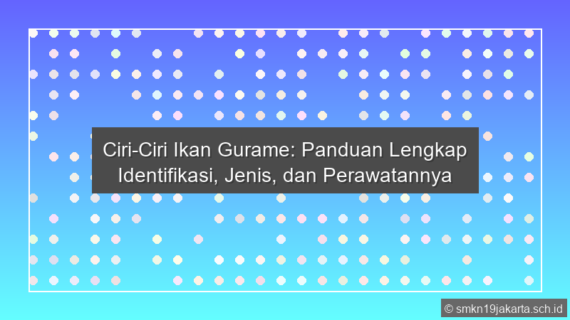 Ciri Ciri Ikan Gurame