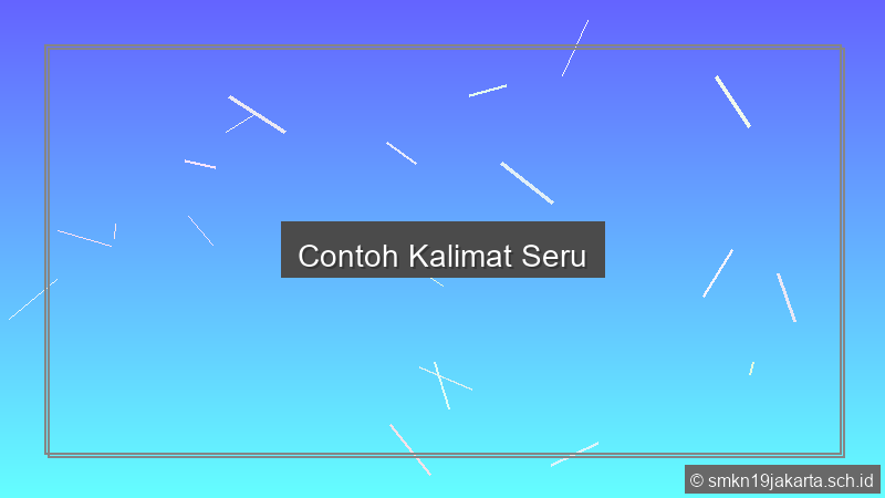 Contoh Kalimat Seru