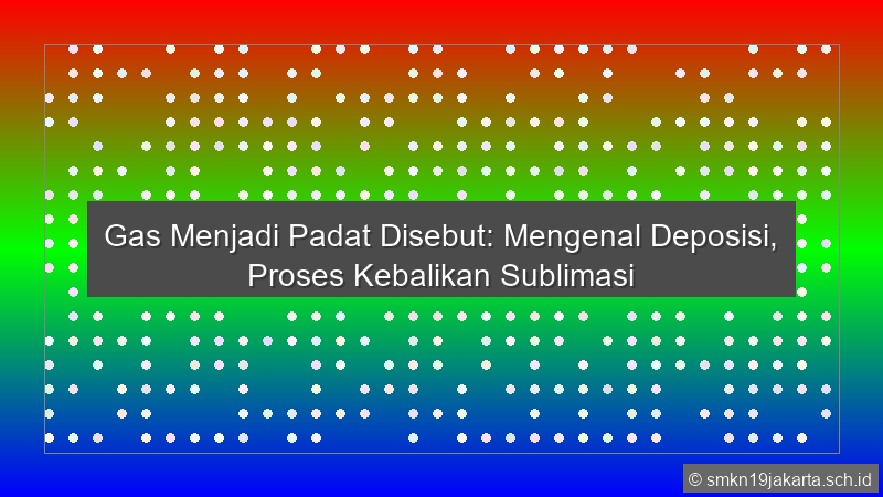 Gas Menjadi Padat Disebut