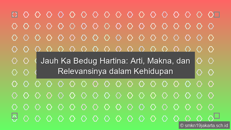 Jauh Ka Bedug Hartina