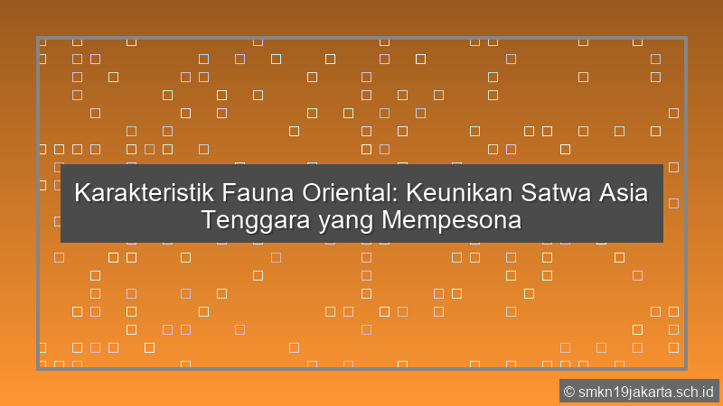 Karakteristik Fauna Oriental Adalah