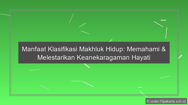 Manfaat Klasifikasi Makhluk Hidup