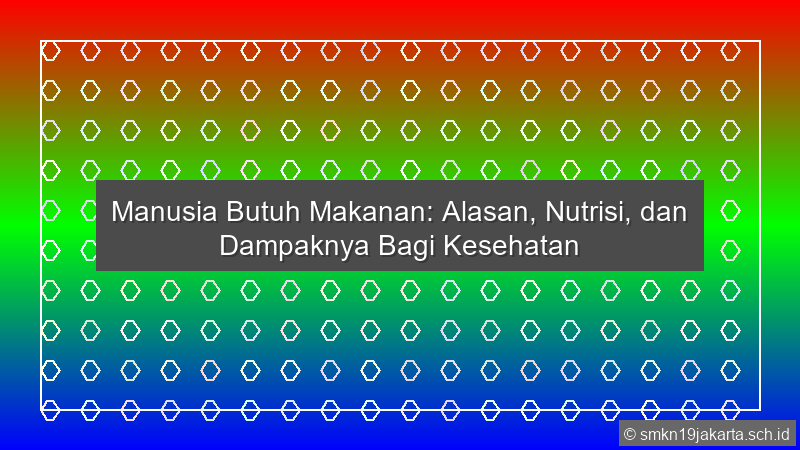 Manusia Membutuhkan Makanan Untuk