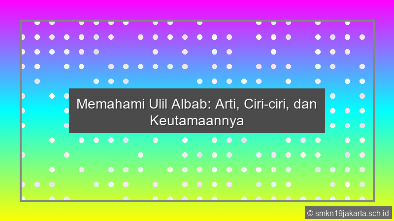 Arti Ulil Albab Ialah