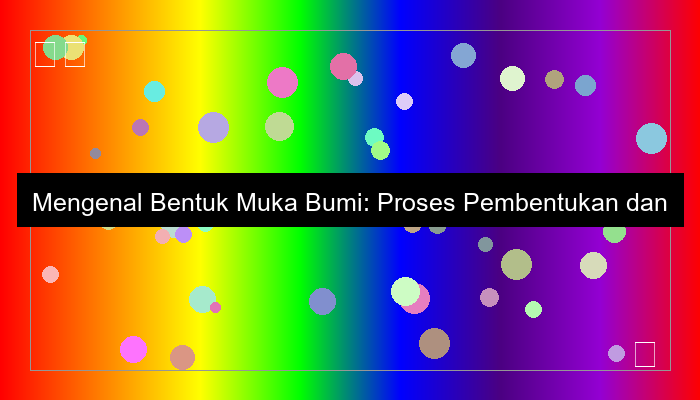 bentuk muka bumi