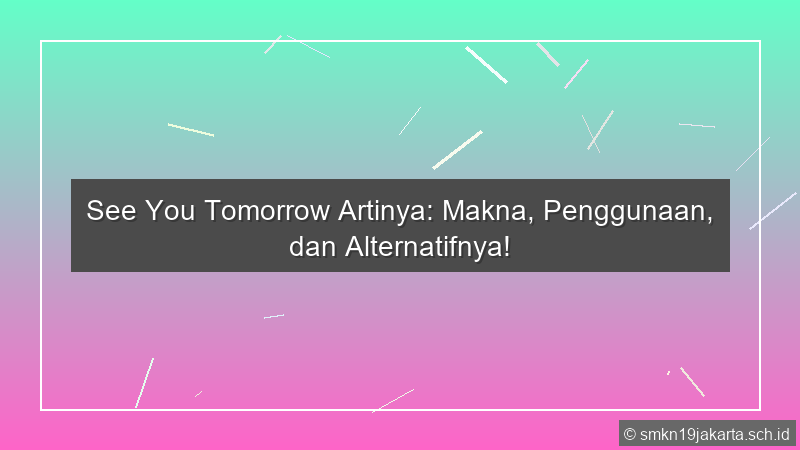 See You Tomorrow Artinya