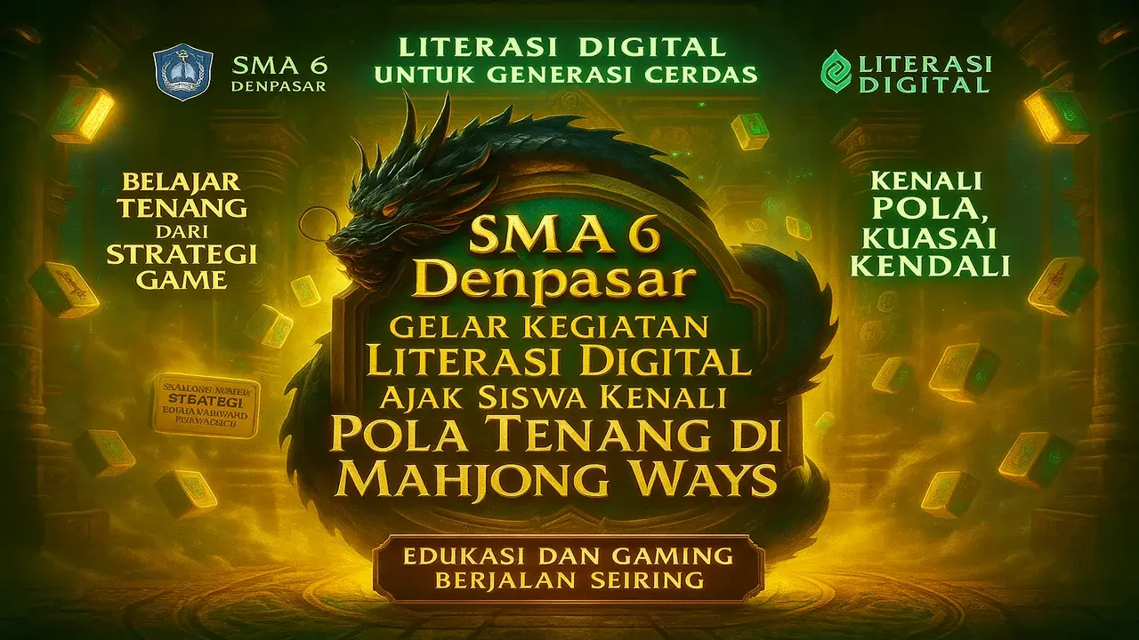 Sma 6 Denpasar Gelar Kegiatan Literasi Digital Ajak Siswa Kenali Pola Tenang Di Mahjong Ways
