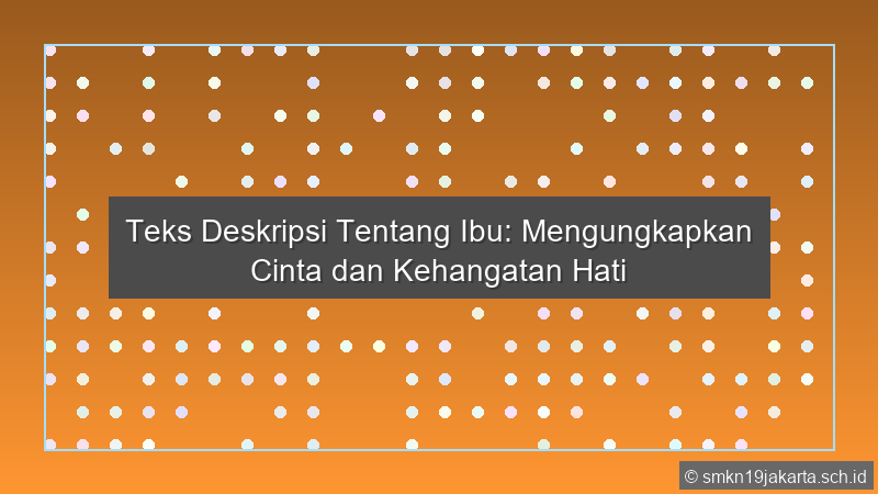 Teks Deskripsi Tentang Ibu