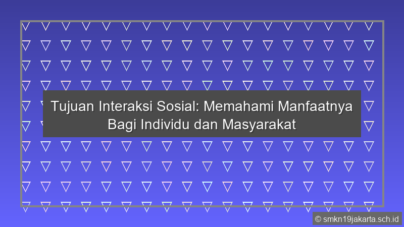 Tujuan Interaksi Sosial