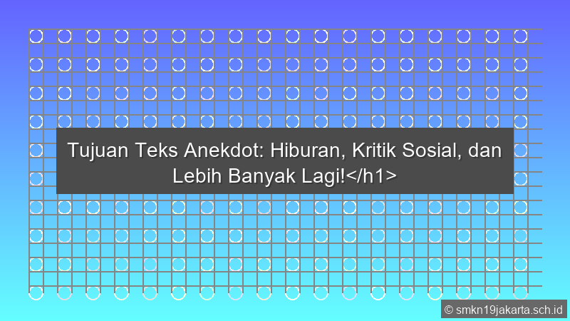 Tujuan Teks Anekdot