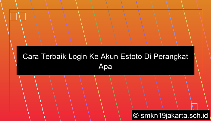 Cara Terbaik Login Ke Akun Estoto Di Perangkat Apa Pun