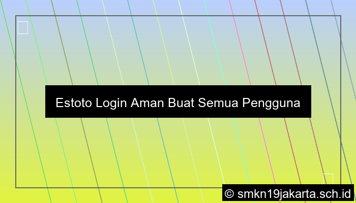 Estoto Login Aman Buat Semua Pengguna