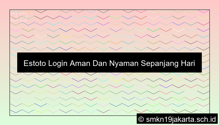Estoto Login Aman Dan Nyaman Sepanjang Hari