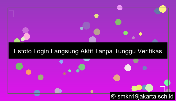 Estoto Login Langsung Aktif Tanpa Tunggu Verifikasi