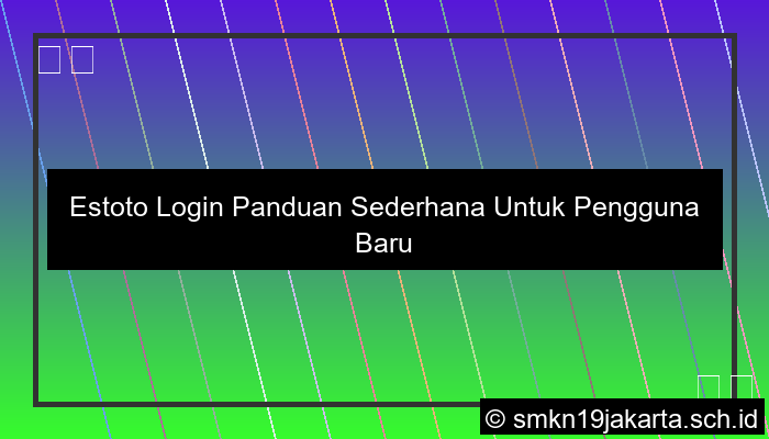 Estoto Login Panduan Sederhana Untuk Pengguna Baru
