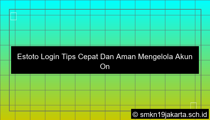 Estoto Login Tips Cepat Dan Aman Mengelola Akun Online