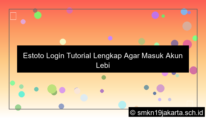 grafik Estoto Login Tutorial Lengkap Agar Masuk Akun Lebih Mudah