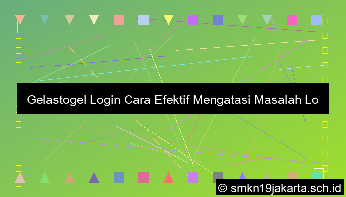 grafik Gelastogel Login Cara Efektif Mengatasi Masalah Login