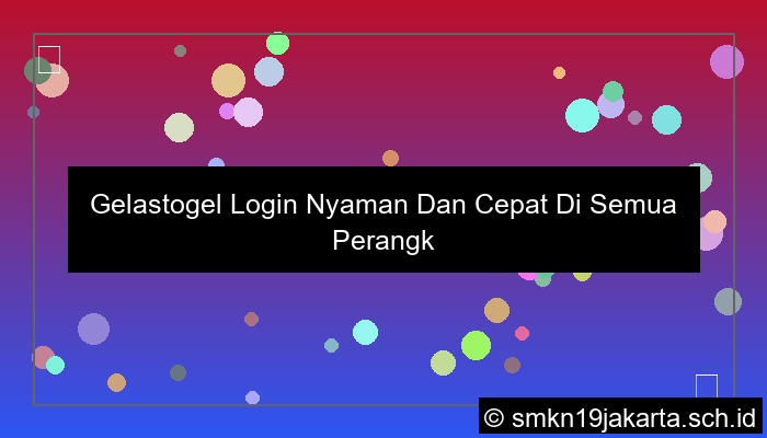 desain Gelastogel Login Nyaman Dan Cepat Di Semua Perangkat
