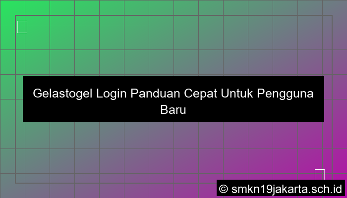 grafik Gelastogel Login Panduan Cepat Untuk Pengguna Baru Dan Lama
