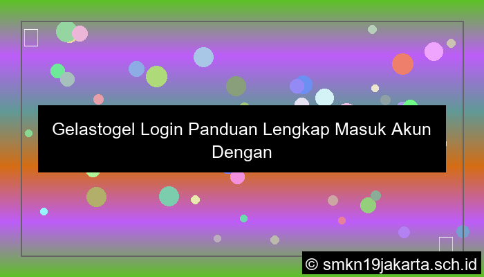 Gelastogel Login Panduan Lengkap Masuk Akun Dengan Aman