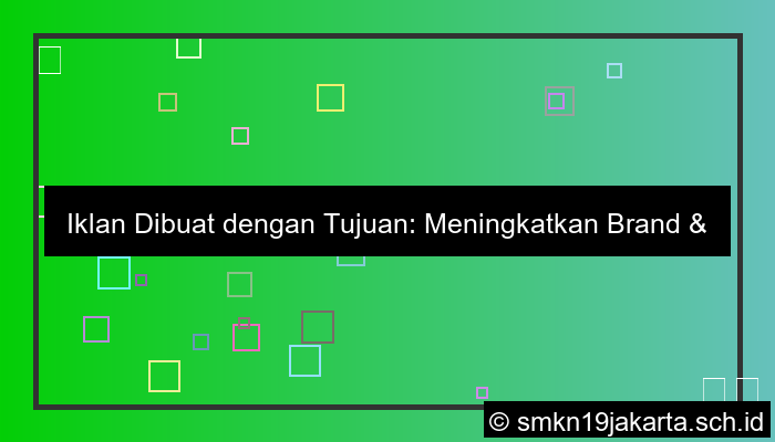 iklan dibuat dengan tujuan