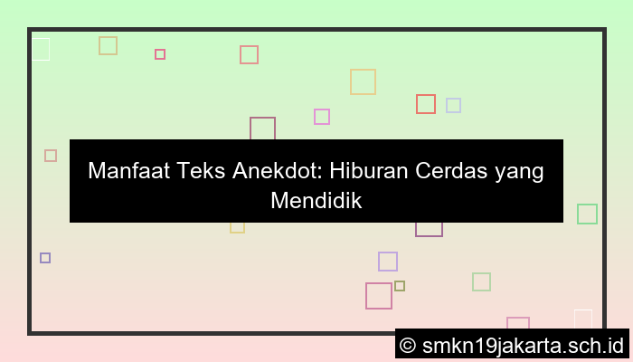 manfaat teks anekdot