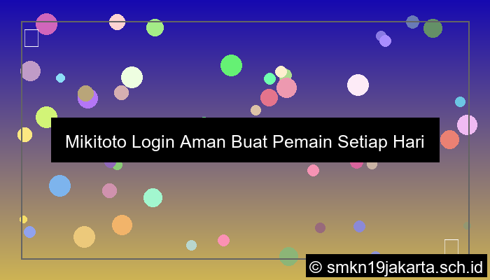 Mikitoto Login Aman Buat Pemain Setiap Hari