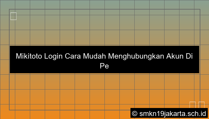 visual Mikitoto Login Cara Mudah Menghubungkan Akun Di Perangkat Baru