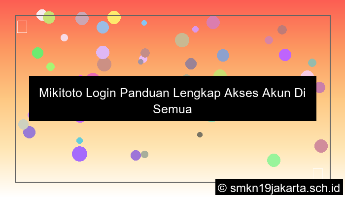 desain Mikitoto Login Panduan Lengkap Akses Akun Di Semua Perangkat