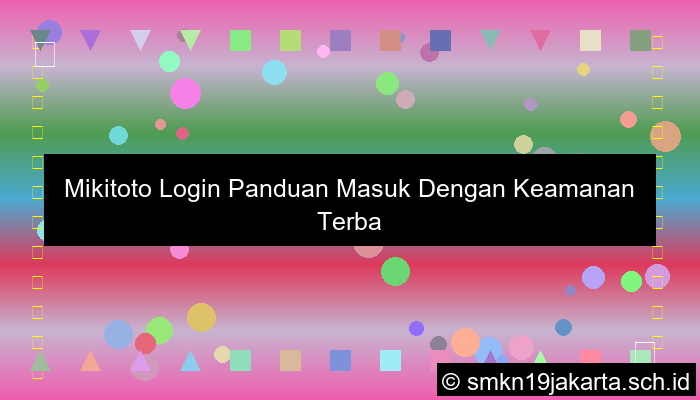 desain Mikitoto Login Panduan Masuk Dengan Keamanan Terbaru