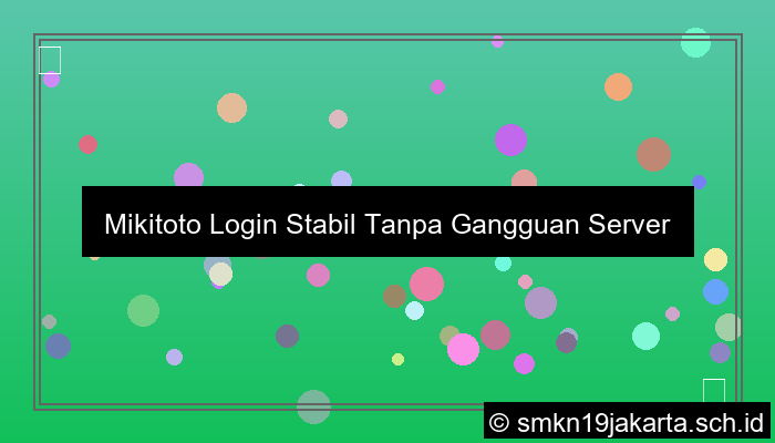 Mikitoto Login Stabil Tanpa Gangguan Server