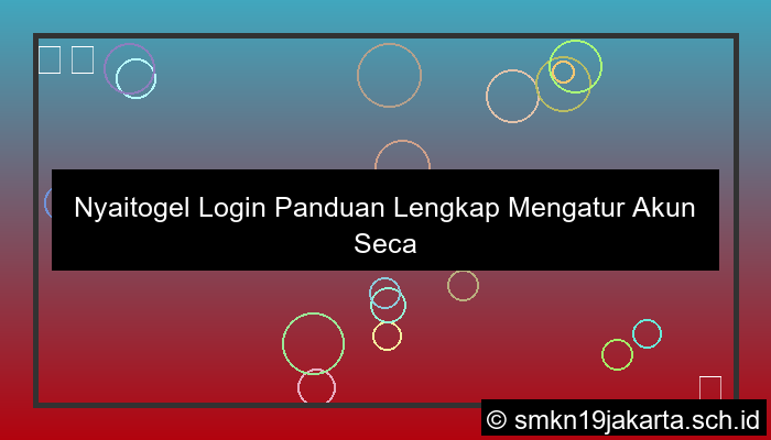 gambar Nyaitogel Login Panduan Lengkap Mengatur Akun Secara Aman