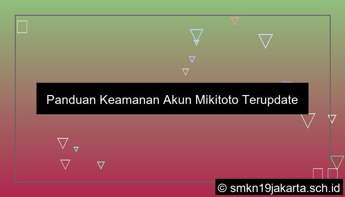 visual Panduan Keamanan Akun Mikitoto Terupdate