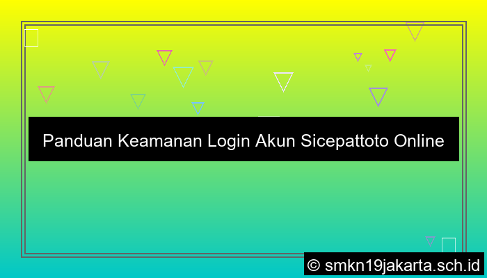 Panduan Keamanan Login Akun Sicepattoto Online