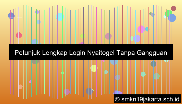 Petunjuk Lengkap Login Nyaitogel Tanpa Gangguan