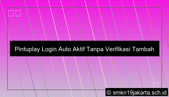 Pintuplay Login Auto Aktif Tanpa Verifikasi Tambahan